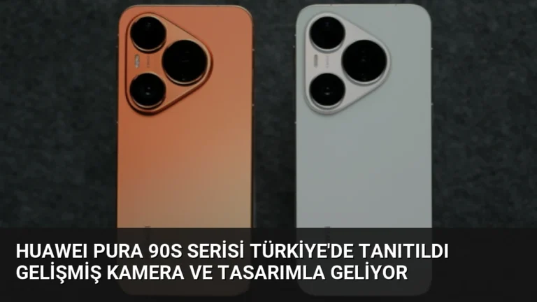 HUAWEI Pura 90s Serisi Türkiye’de Tanıtıldı Gelişmiş Kamera ve Tasarımla Geliyor