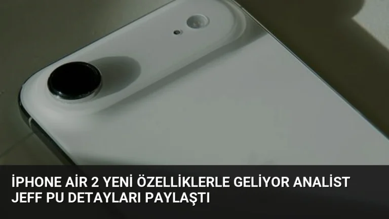 iPhone Air 2 Yeni Özelliklerle Geliyor Analist Jeff Pu Detayları Paylaştı