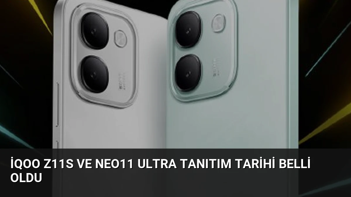 iQOO Z11s ve Neo11 Ultra Tanıtım Tarihi Belli Oldu