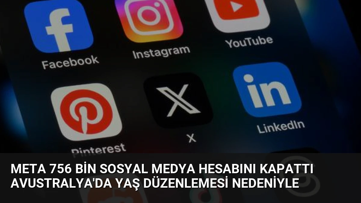 Meta 756 Bin Sosyal Medya Hesabını Kapattı Avustralya’da Yaş Düzenlemesi Nedeniyle
