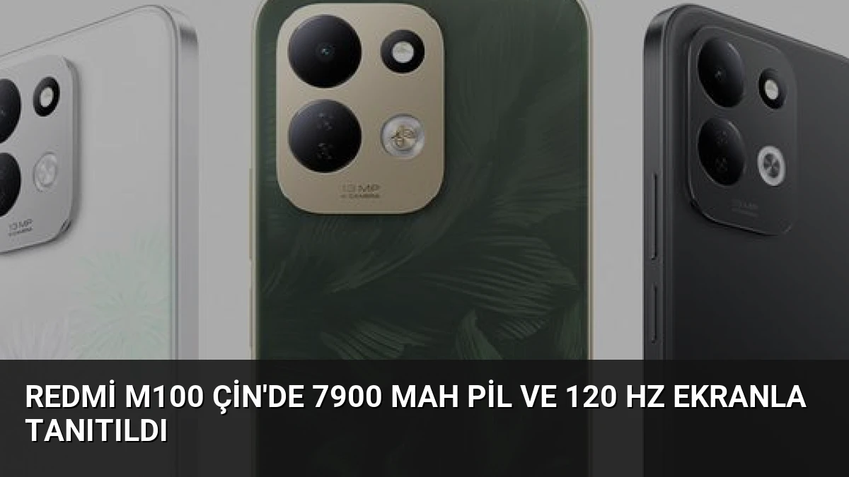 Redmi M100 Çin’de 7900 mAh Pil ve 120 Hz Ekranla Tanıtıldı