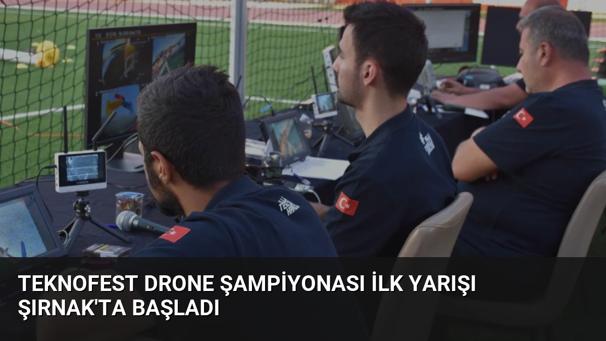 TEKNOFEST Drone Şampiyonası İlk Yarışı Şırnak’ta Başladı