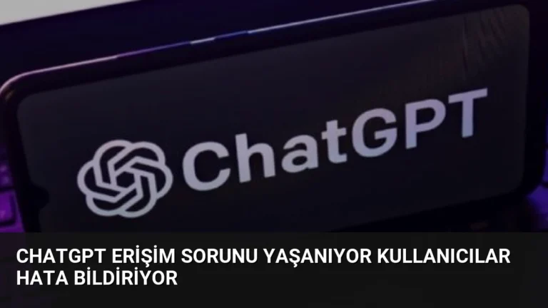 ChatGPT Erişim Sorunu Yaşanıyor Kullanıcılar Hata Bildiriyor