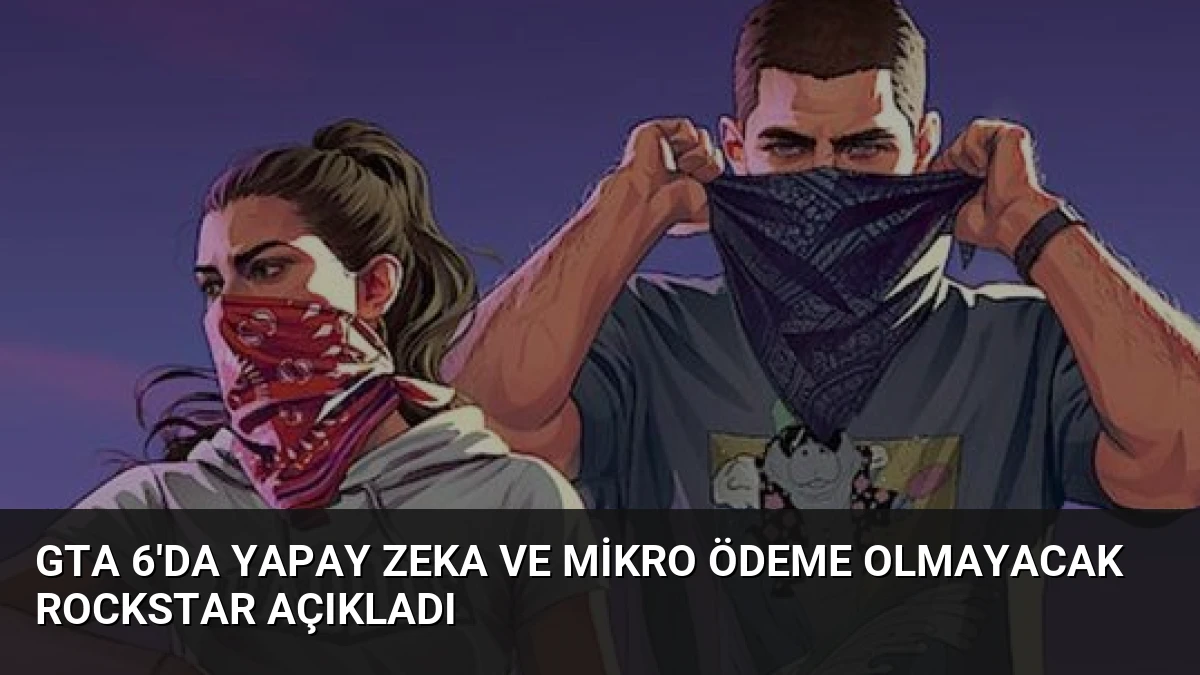GTA 6’da Yapay Zeka ve Mikro Ödeme Olmayacak Rockstar Açıkladı