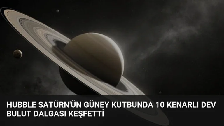 Hubble Satürn’ün Güney Kutbunda 10 Kenarlı Dev Bulut Dalgası Keşfetti
