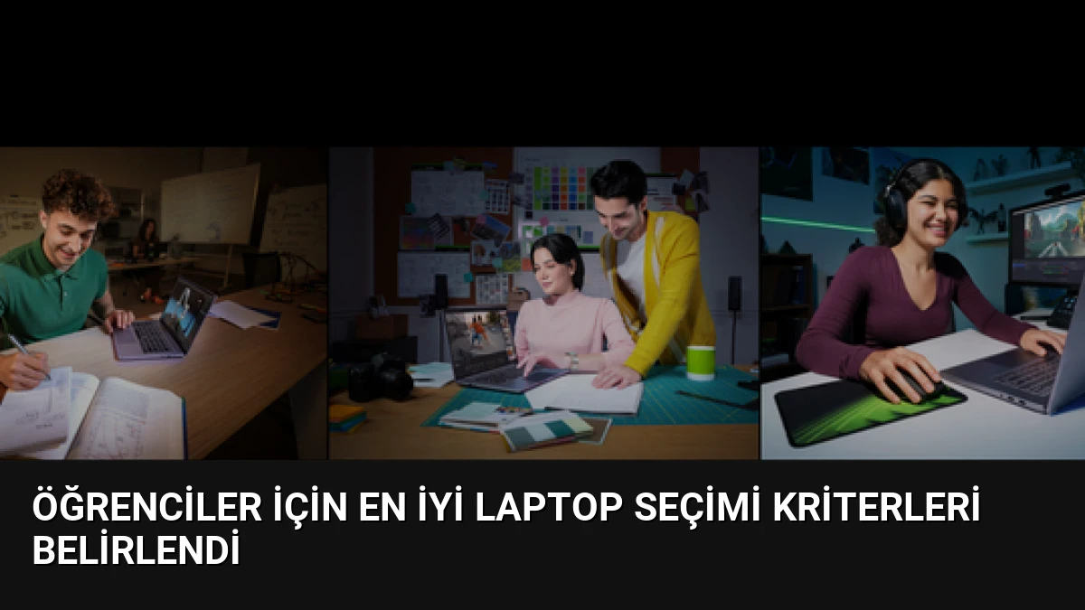 Öğrenciler İçin En İyi Laptop Seçimi Kriterleri Belirlendi