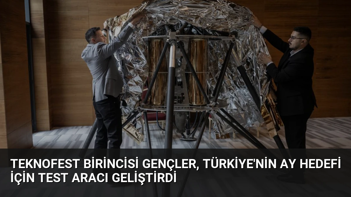 TEKNOFEST birincisi gençler, Türkiye’nin Ay hedefi için test aracı geliştirdi