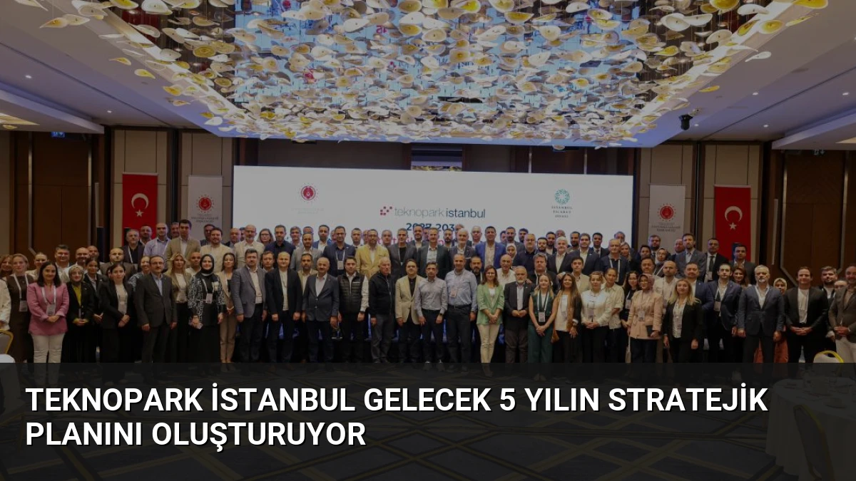 Teknopark İstanbul Gelecek 5 Yılın Stratejik Planını Oluşturuyor