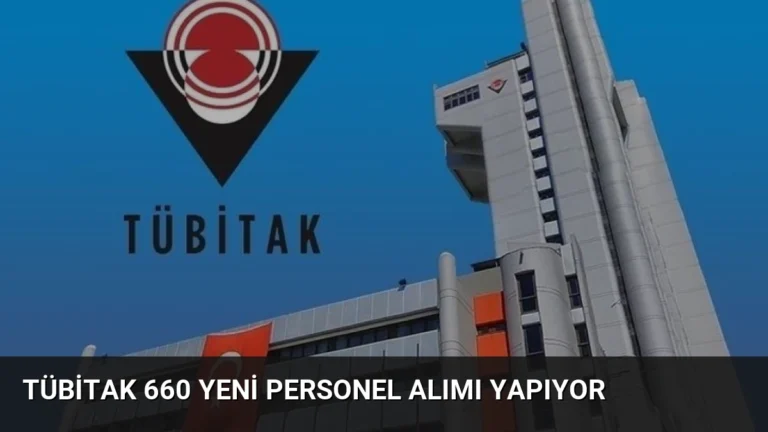 TÜBİTAK 660 Yeni Personel Alımı Yapıyor