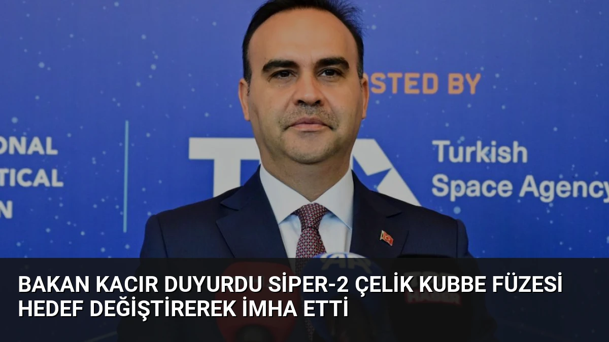 Bakan Kacır Duyurdu SİPER-2 Çelik Kubbe Füzesi Hedef Değiştirerek İmha Etti