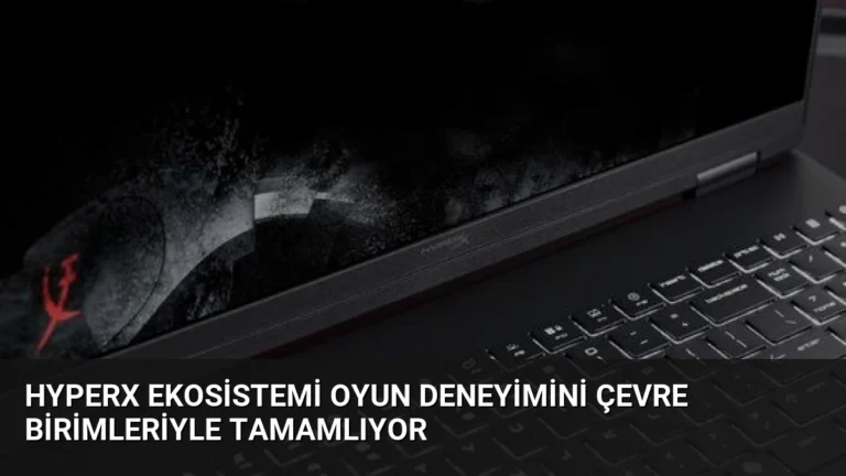 HyperX Ekosistemi Oyun Deneyimini Çevre Birimleriyle Tamamlıyor