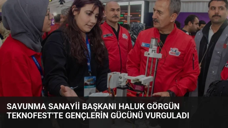 Savunma Sanayii Başkanı Haluk Görgün TEKNOFEST’te Gençlerin Gücünü Vurguladı