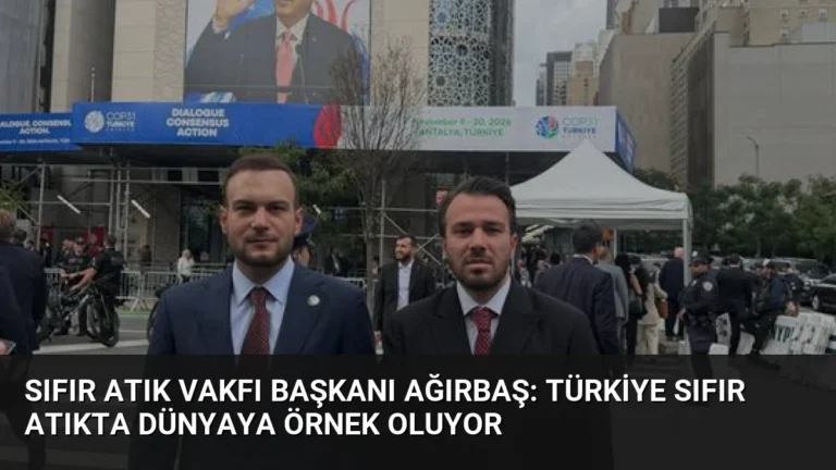 Sıfır Atık Vakfı Başkanı Ağırbaş: Türkiye Sıfır Atıkta Dünyaya Örnek Oluyor