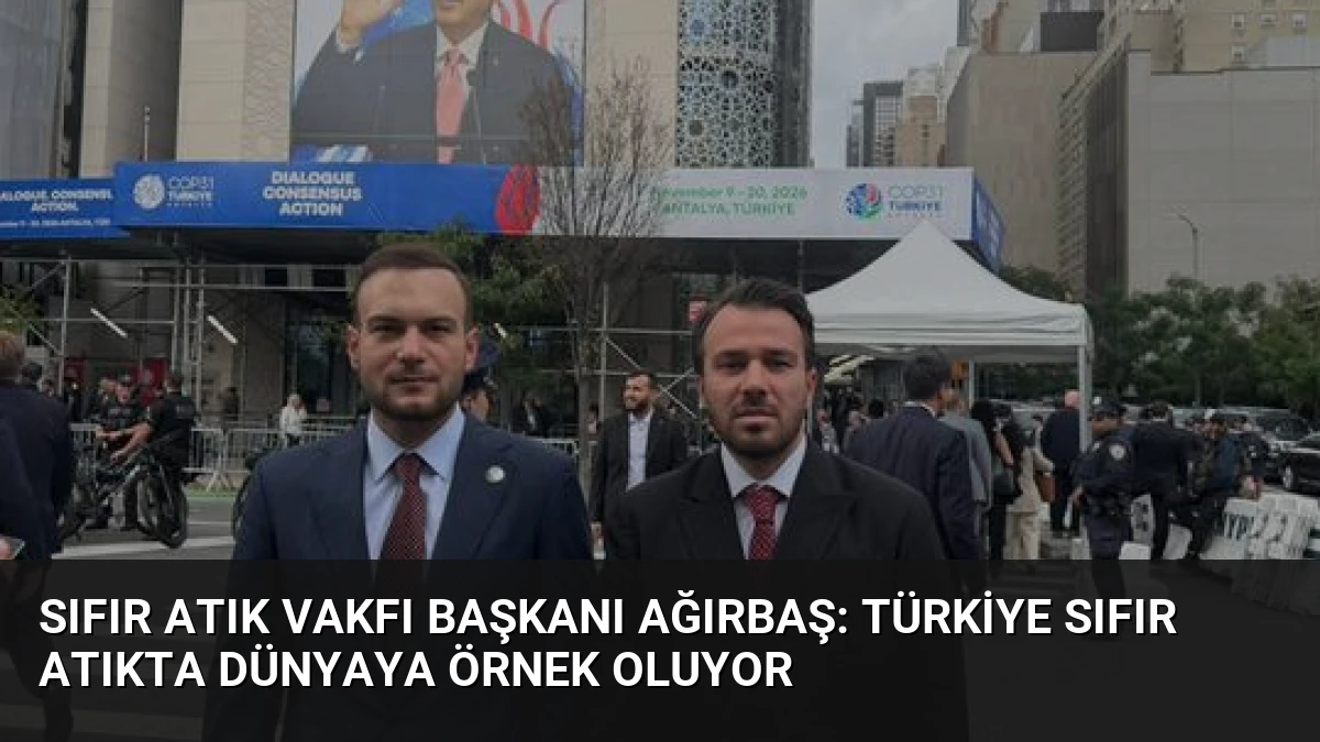 Sıfır Atık Vakfı Başkanı Ağırbaş: Türkiye Sıfır Atıkta Dünyaya Örnek Oluyor