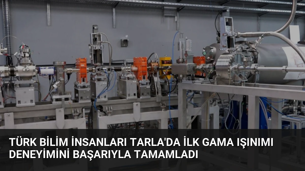 Türk Bilim İnsanları TARLA’da İlk Gama Işınımı Deneyimini Başarıyla Tamamladı